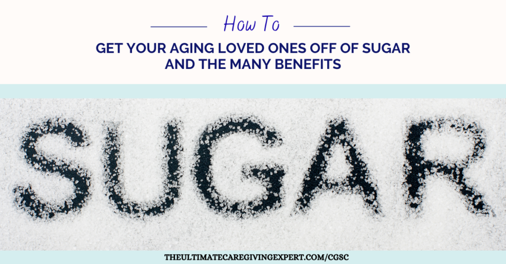 Get Your Aging Loved Ones Off Of Sugar